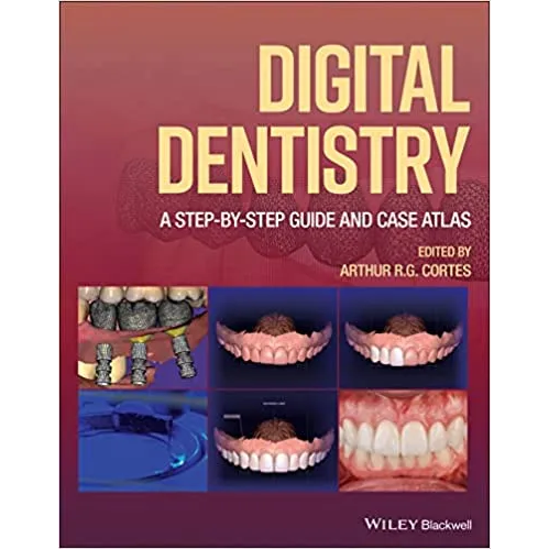 Digital Dentistry: A Step-by-Step Guide and Case Atlas