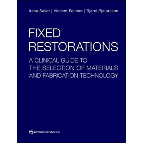 Fixed Restorations: A Clinical Guide to the Selection of Materials and Fabrication Technology