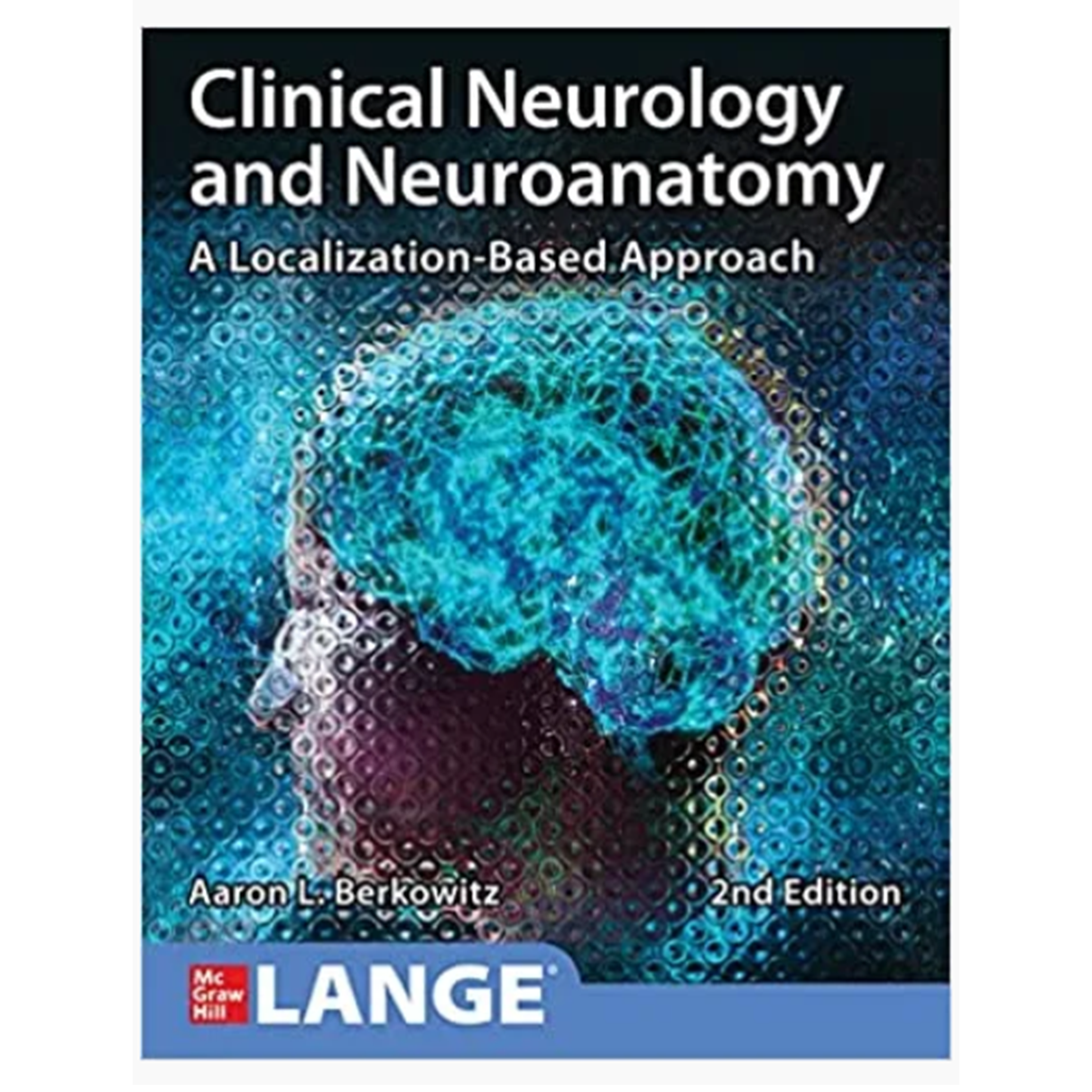 Clinical Neurology & Neuroanatomy: A Localization-Based Approach