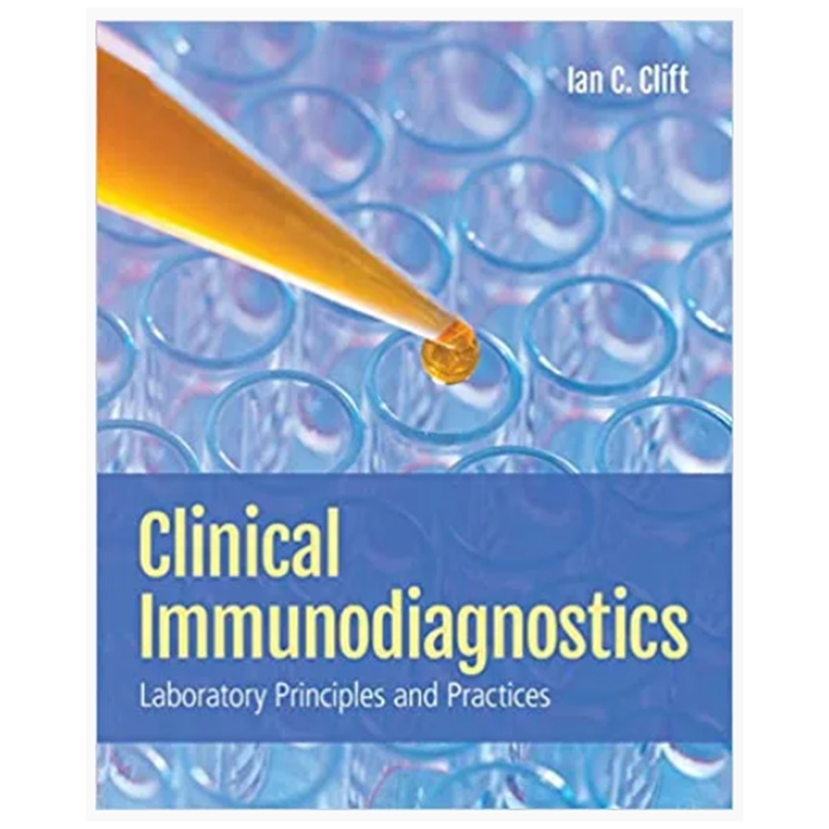 Clinical Immunodiagnostics: Laboratory Principles and Practices