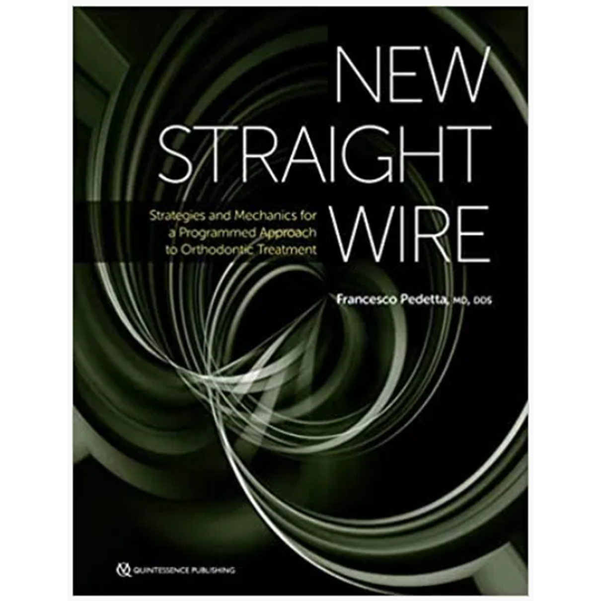 New Straight Wire: Strategies and Mechanics for a Programmed Approach to Orthodontic Treatment